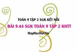 Bài 9.44 SGK Toán 9 tập 2 Kết nối tri thức